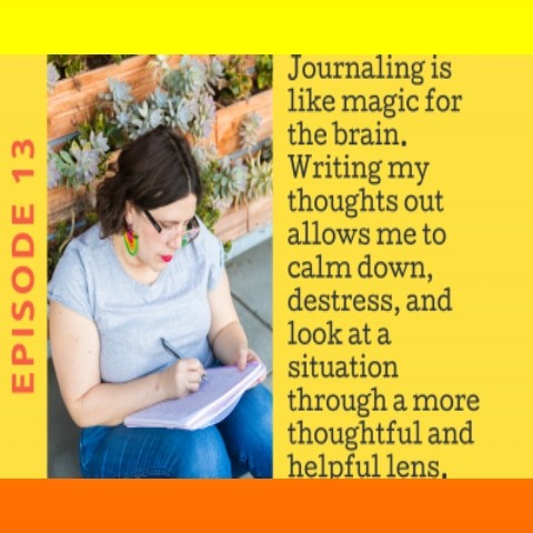 Ep. 13 Using Journaling to Thrive No Matter What the Political Climate